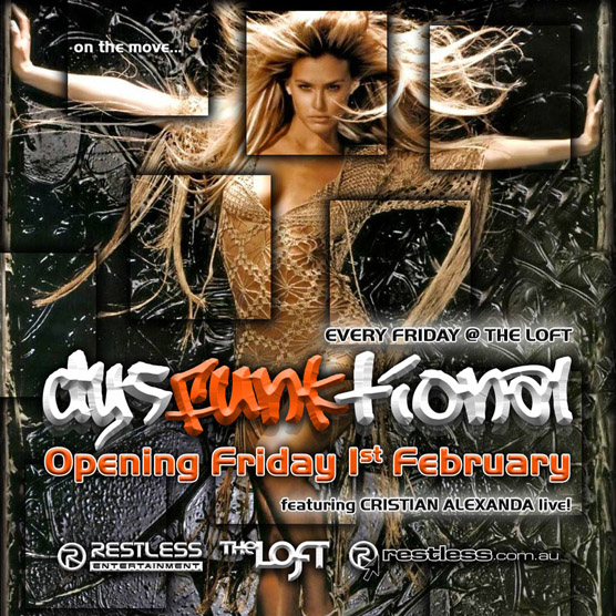 On the move...

Every Friday @ The Loft
dysFUNKtional
Opening Friday 1st February
featuring Cristian Alexanda live!

Restless
Entertainment

The Loft

www.restless.com.au