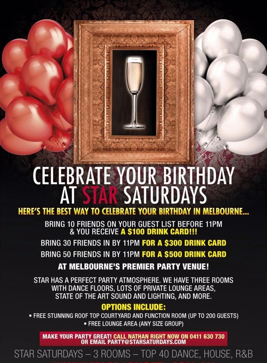 

See this image for Melbourne's Best Birthday Deals

Bring 10 friends on your guestlist before 11pm
& you receive a $100 Drink Card!!!
Bring 30 Friends in by 11pm For A $300 Drink Card
Bring 50 Friends in by 11pm For A $500 Drink Card
Exclusive Areas and more

See the image for more!